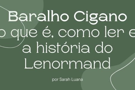 Baralho Cigano | O que é, como ler e a história do Lenormand