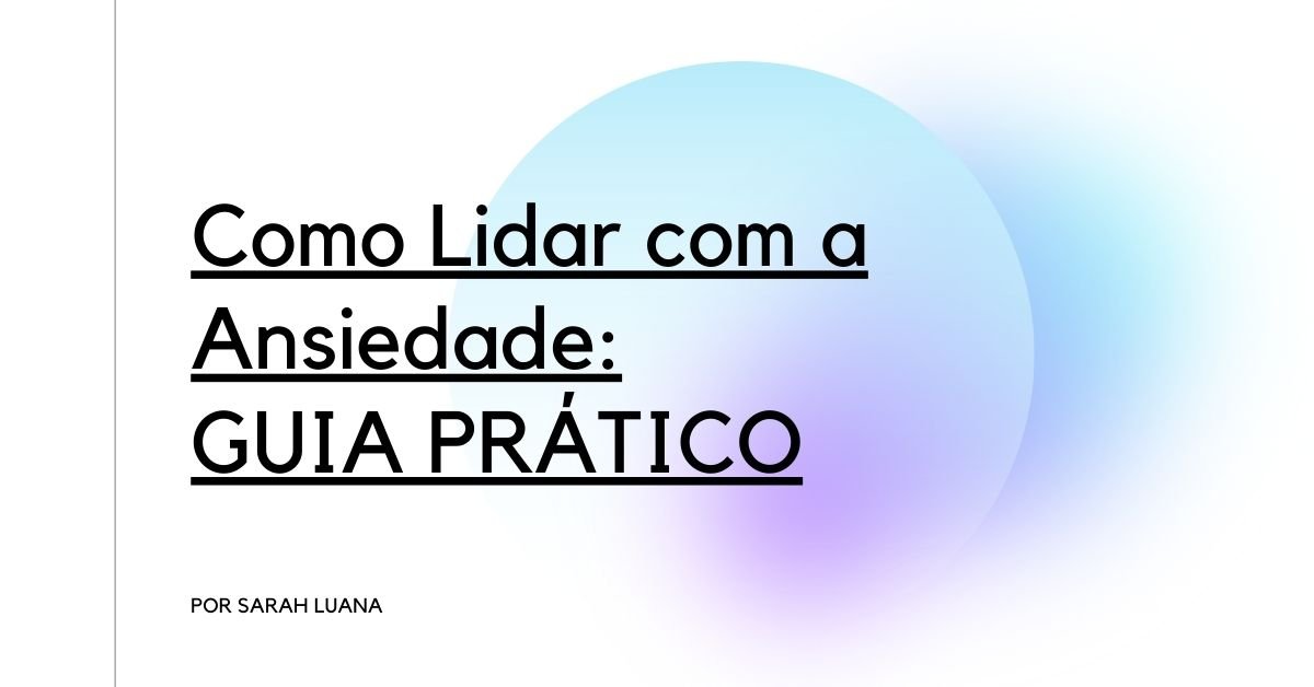 Como Lidar Com A Ansiedade Guia Prático Sarah Luana 5010